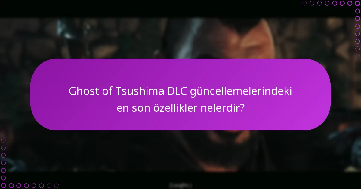 Ghost of Tsushima DLC’deki değişiklikleri nasıl kontrol edebilirim?