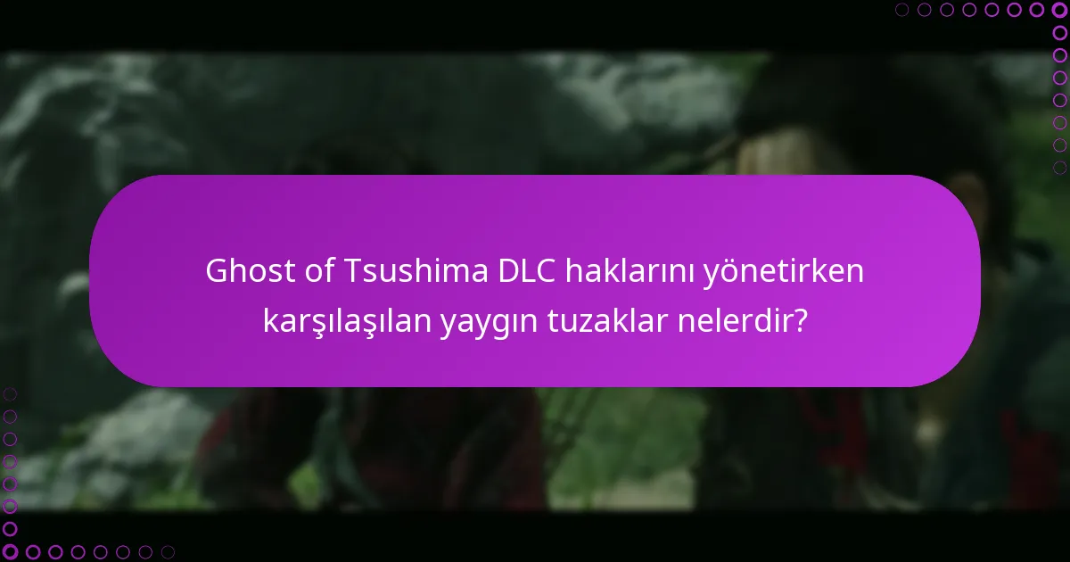 Ghost of Tsushima DLC sorunları için çözümleri nasıl kontrol edebilirim?