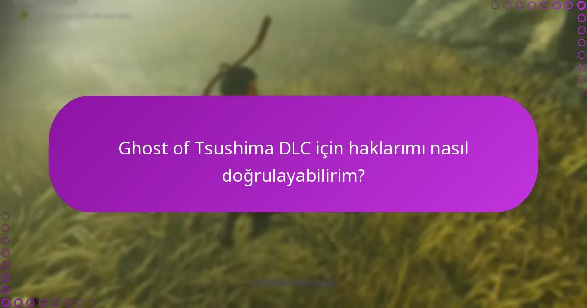 Ghost of Tsushima DLC için haklarımı nasıl doğrulayabilirim?