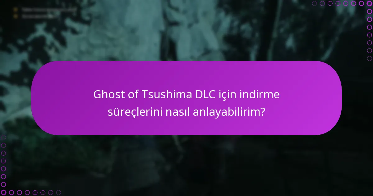 DLC’yi talep etme ve indirme ile ilgili yaygın sorunlar nelerdir?