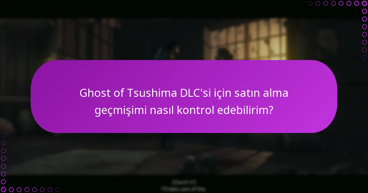 Ghost of Tsushima DLC talepleri hakkında en sık sorulan sorular nelerdir?