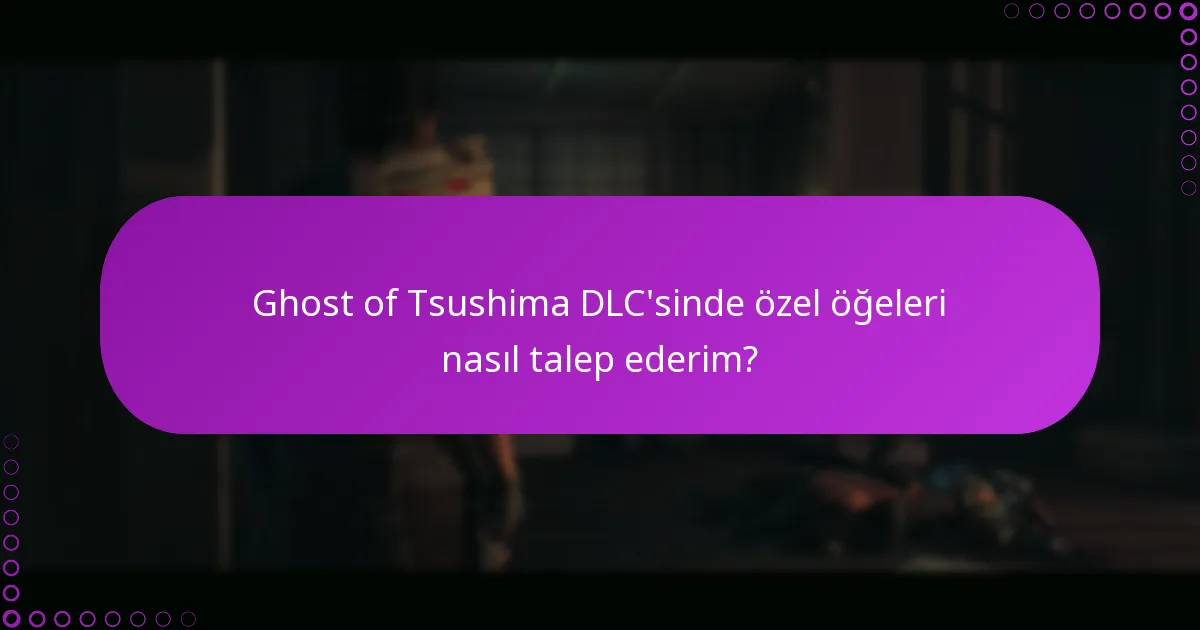 Ghost of Tsushima DLC’sine erişim için ön koşullar nelerdir?