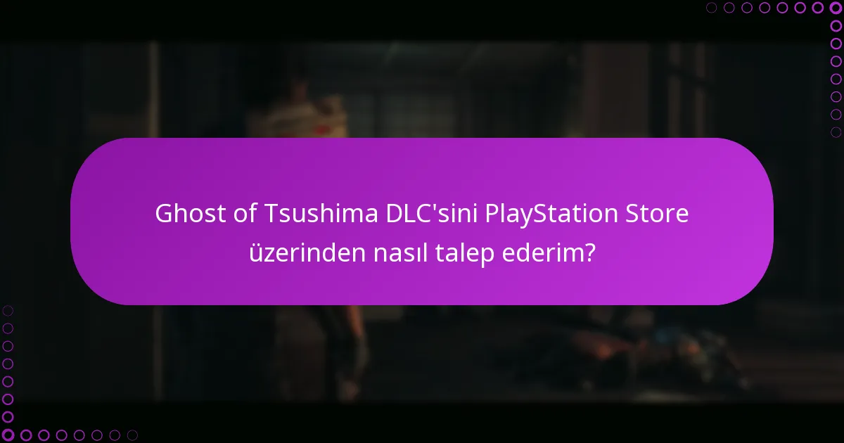 Ghost of Tsushima DLC’sinin satın alımını nasıl doğrularım?