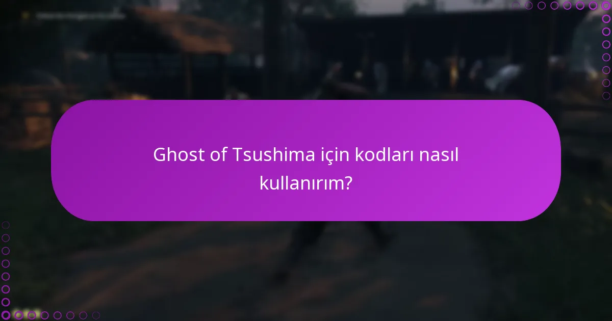 Ghost of Tsushima kodları için son kullanma politikası nedir?