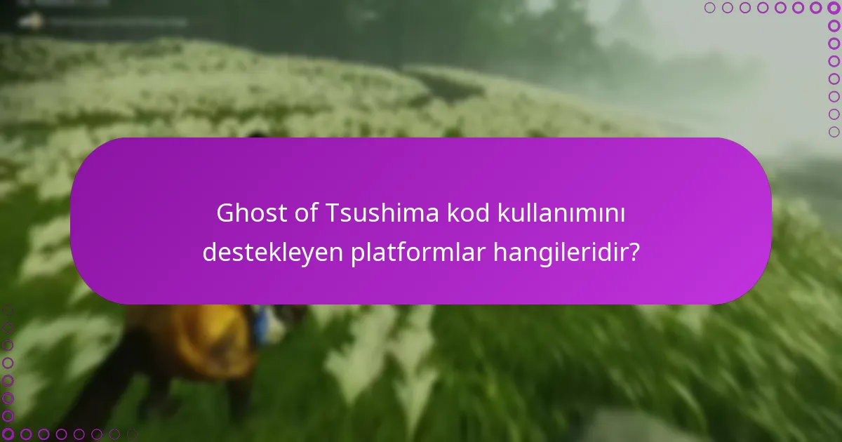 Ghost of Tsushima için yeni kodları nereden bulabilirim?