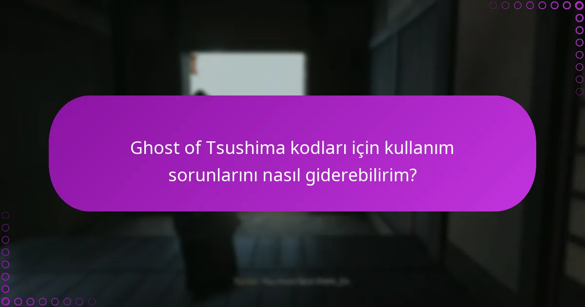 Ghost of Tsushima kodlarını nasıl kullanabilirim?