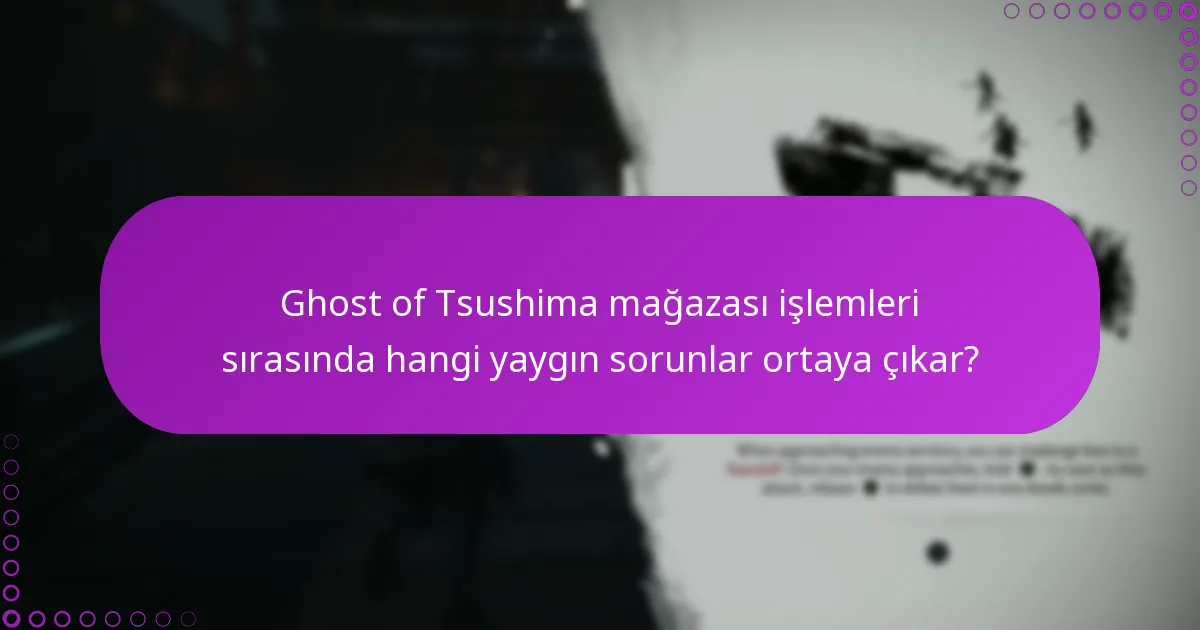 Ghost of Tsushima mağazası işlemlerinde hangi süreçler yer alır?