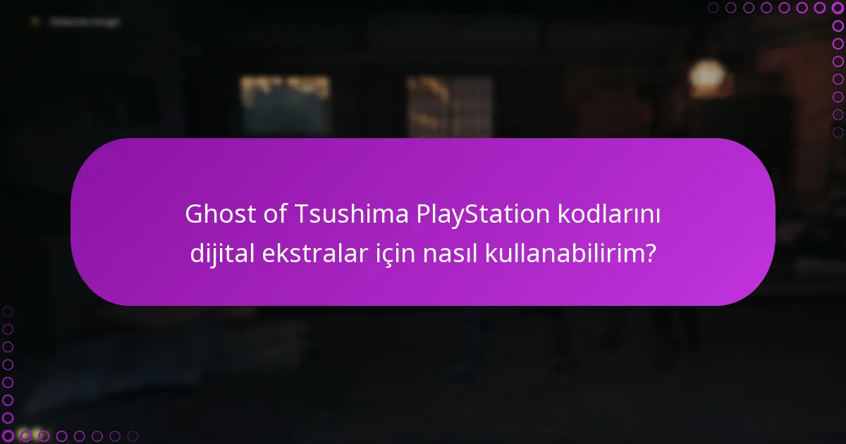 Ghost of Tsushima için hangi dijital ekstralar mevcut?
