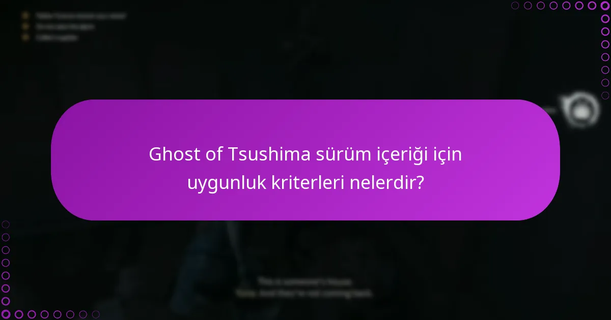 Ghost of Tsushima sürüm içeriği için uygunluk kriterleri nelerdir?
